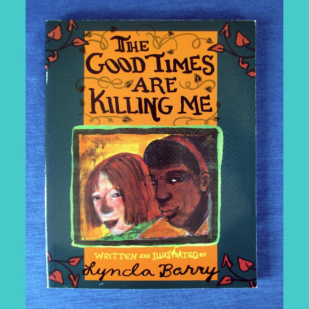 Book: The Good Times are Killing Me, written and illustrated by Lynda Barry
